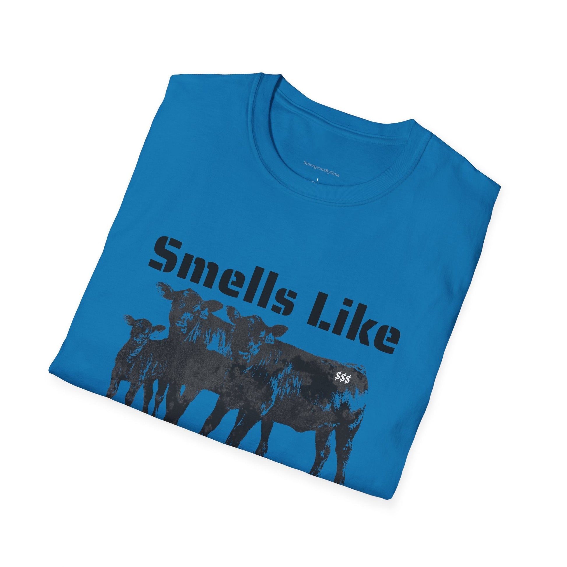 Smells Like Money, Cattle Tee, Cattle Shirt, Eat Beef, Beef, Angus Beef, Angus, Unisex, Softstyle T-Shirt - SmorgeousByGina