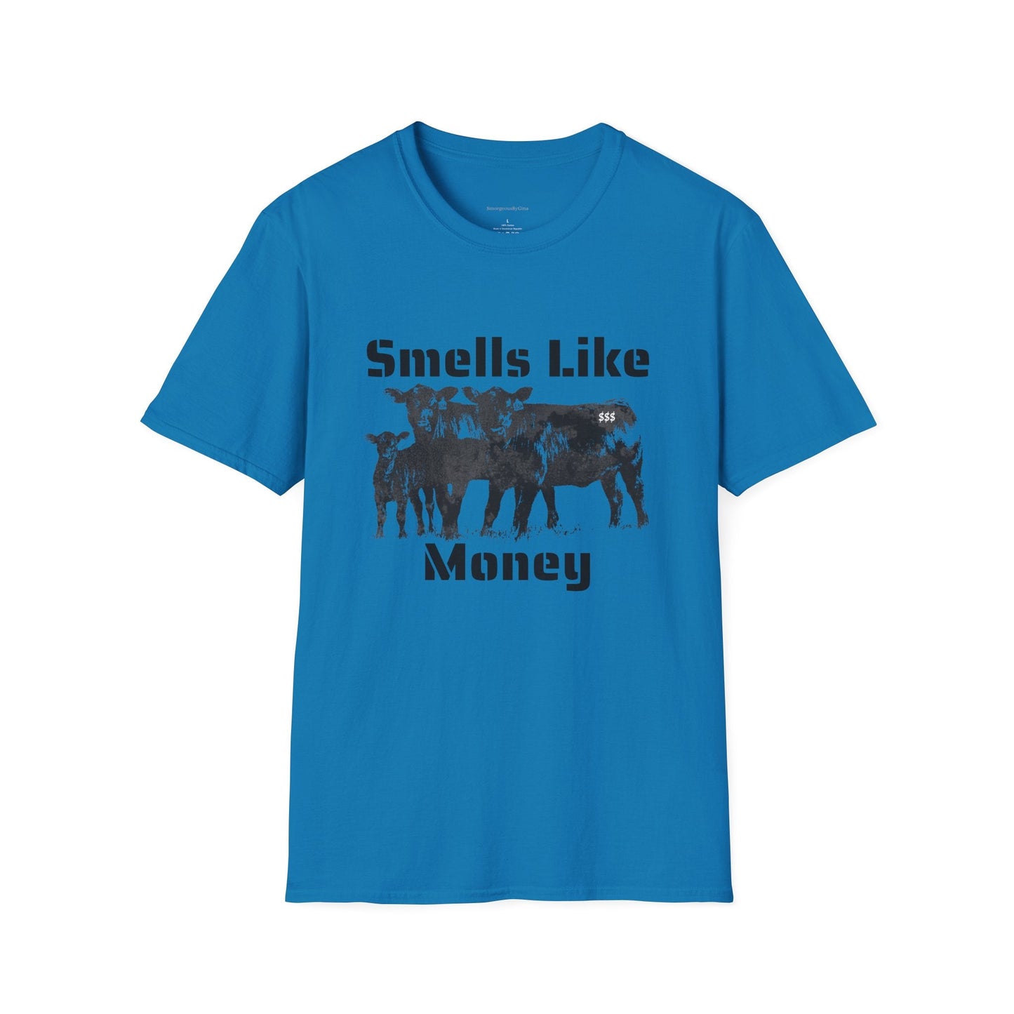 Smells Like Money, Cattle Tee, Cattle Shirt, Eat Beef, Beef, Angus Beef, Angus, Unisex, Softstyle T-Shirt - SmorgeousByGina