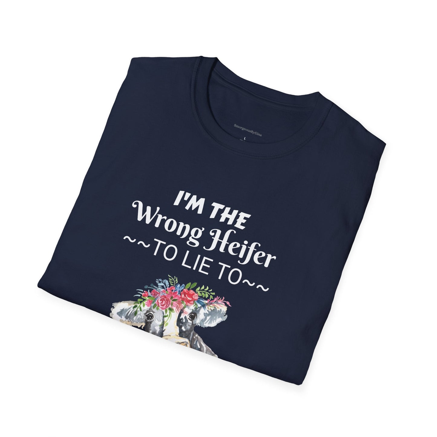 Wrong Heifer Softstyle T-Shirt - SmorgeousByGina