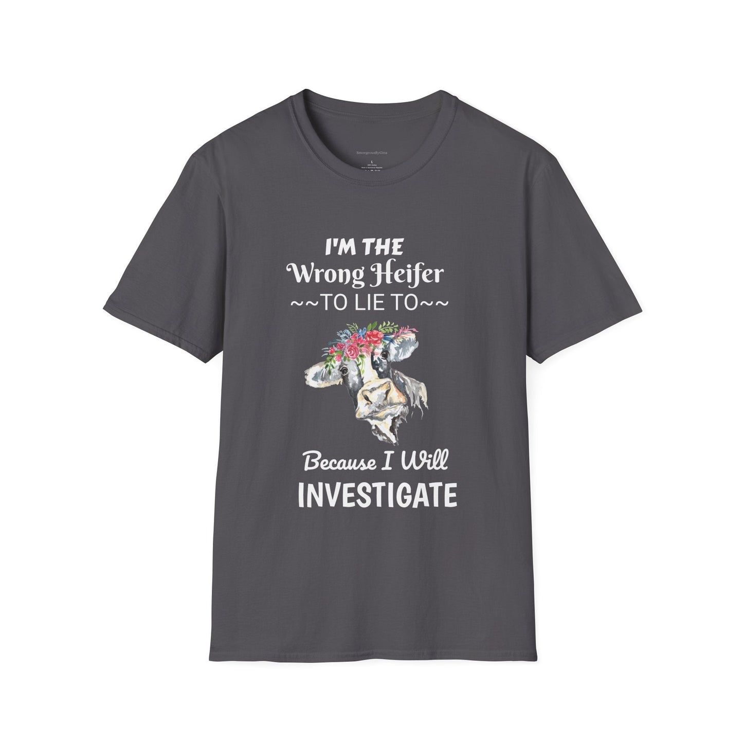 Wrong Heifer Softstyle T-Shirt - SmorgeousByGina