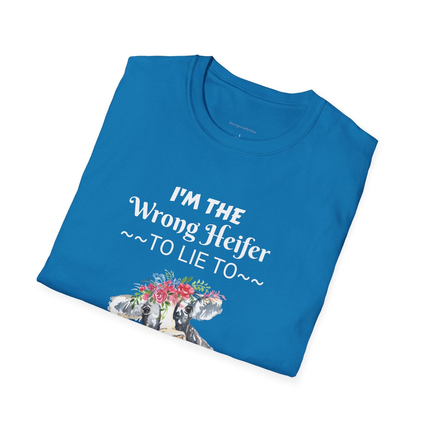 Wrong Heifer Softstyle T-Shirt - SmorgeousByGina