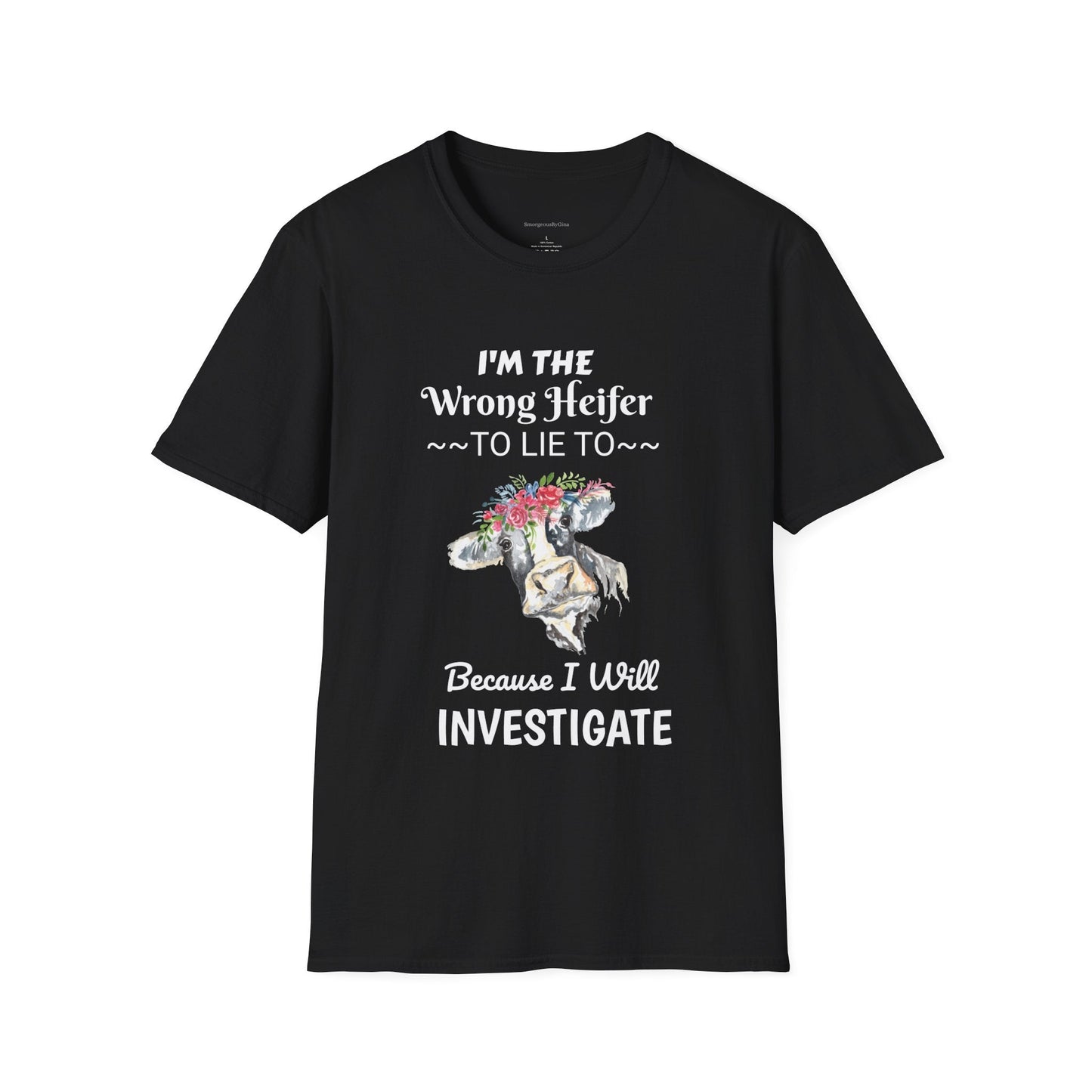 Wrong Heifer Softstyle T-Shirt - SmorgeousByGina