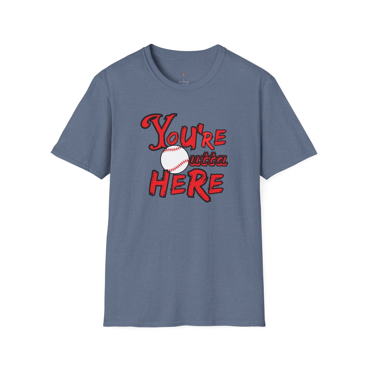 You're Outta Here Tee, Unisex Softstyle T - Shirt - SmorgeousByGina
