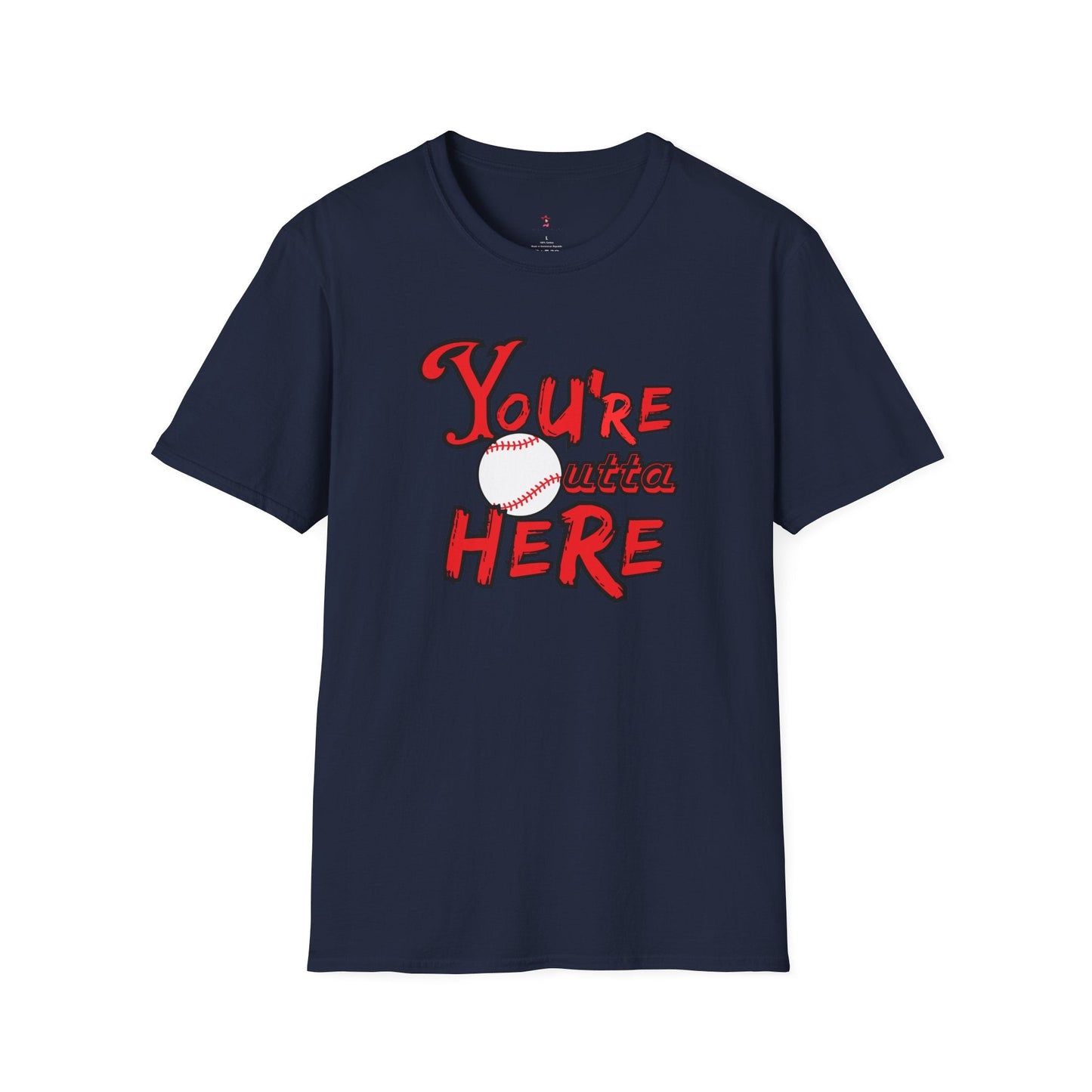 You're Outta Here Tee, Unisex Softstyle T - Shirt - SmorgeousByGina