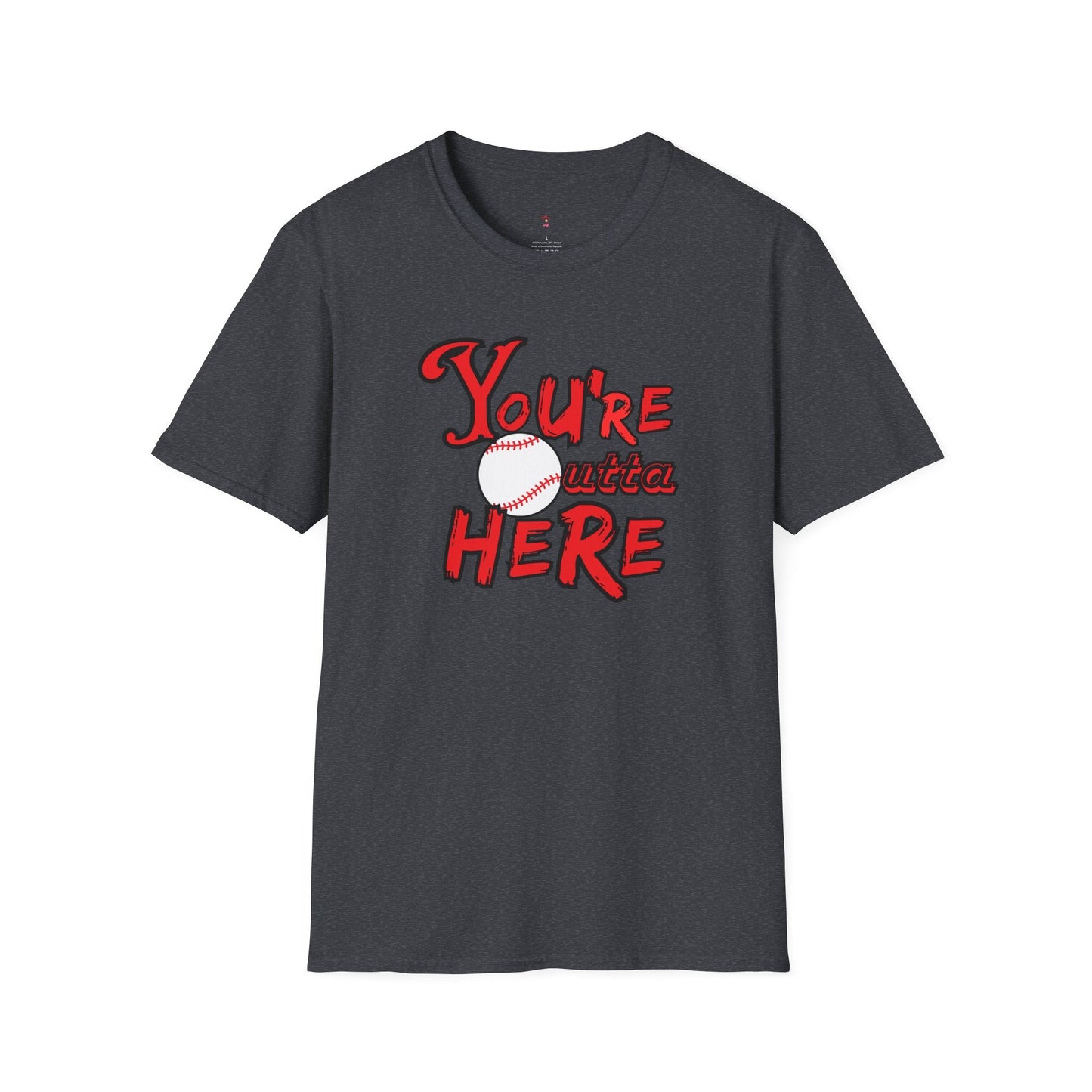You're Outta Here Tee, Unisex Softstyle T - Shirt - SmorgeousByGina