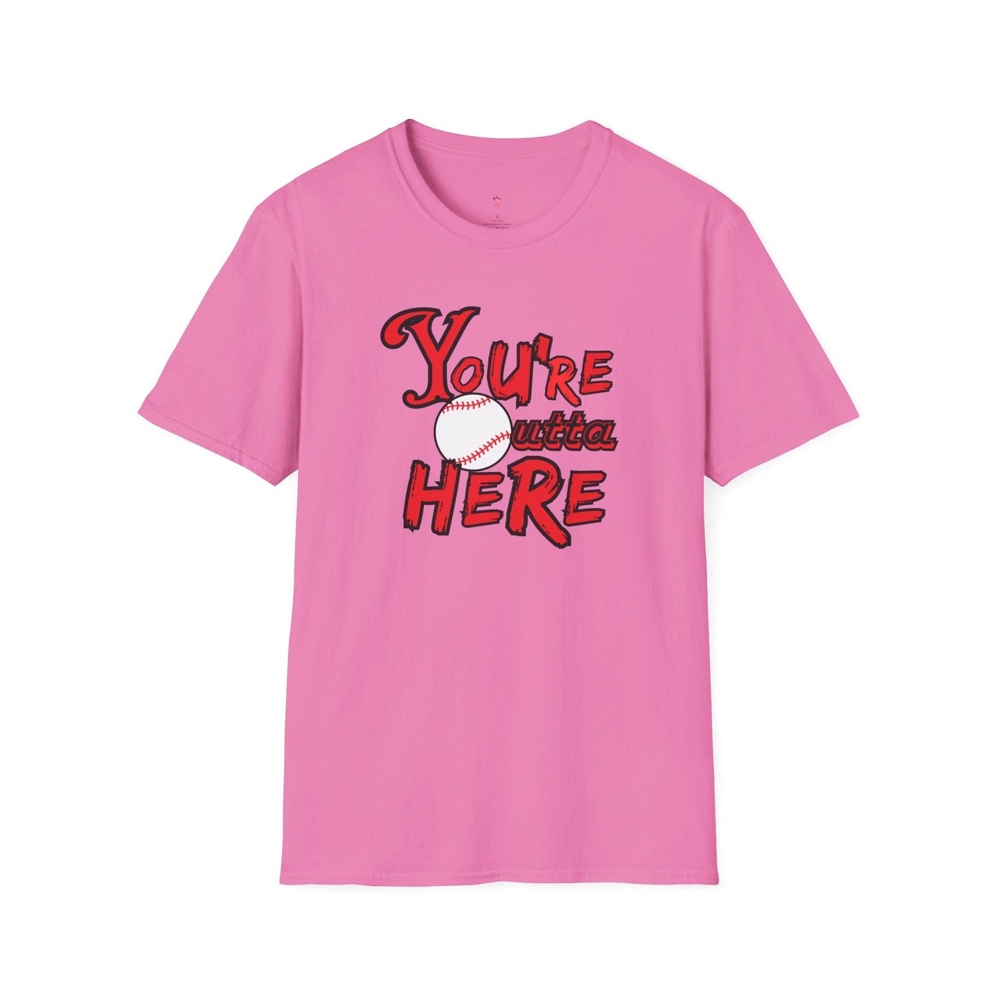 You're Outta Here Tee, Unisex Softstyle T - Shirt - SmorgeousByGina