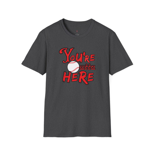 You're Outta Here Tee, Unisex Softstyle T - Shirt - SmorgeousByGina